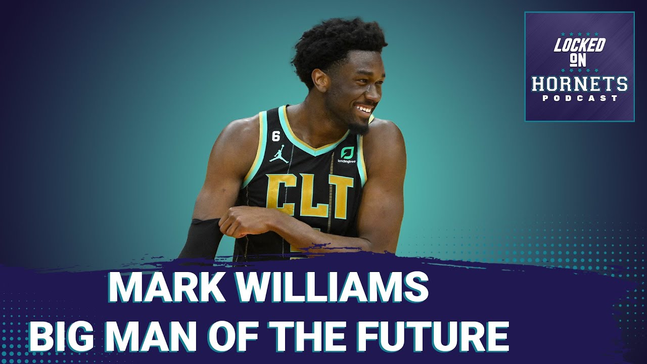 Mark Williams Hornets CBS: A Look at the Rookies Performance and Whats Next for Him