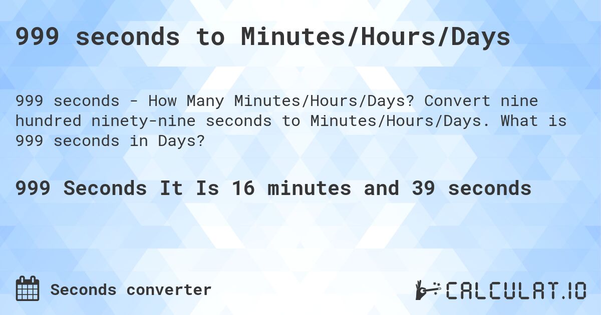 How Long Is 999 Seconds? Easy Calculation to Find the Minutes!