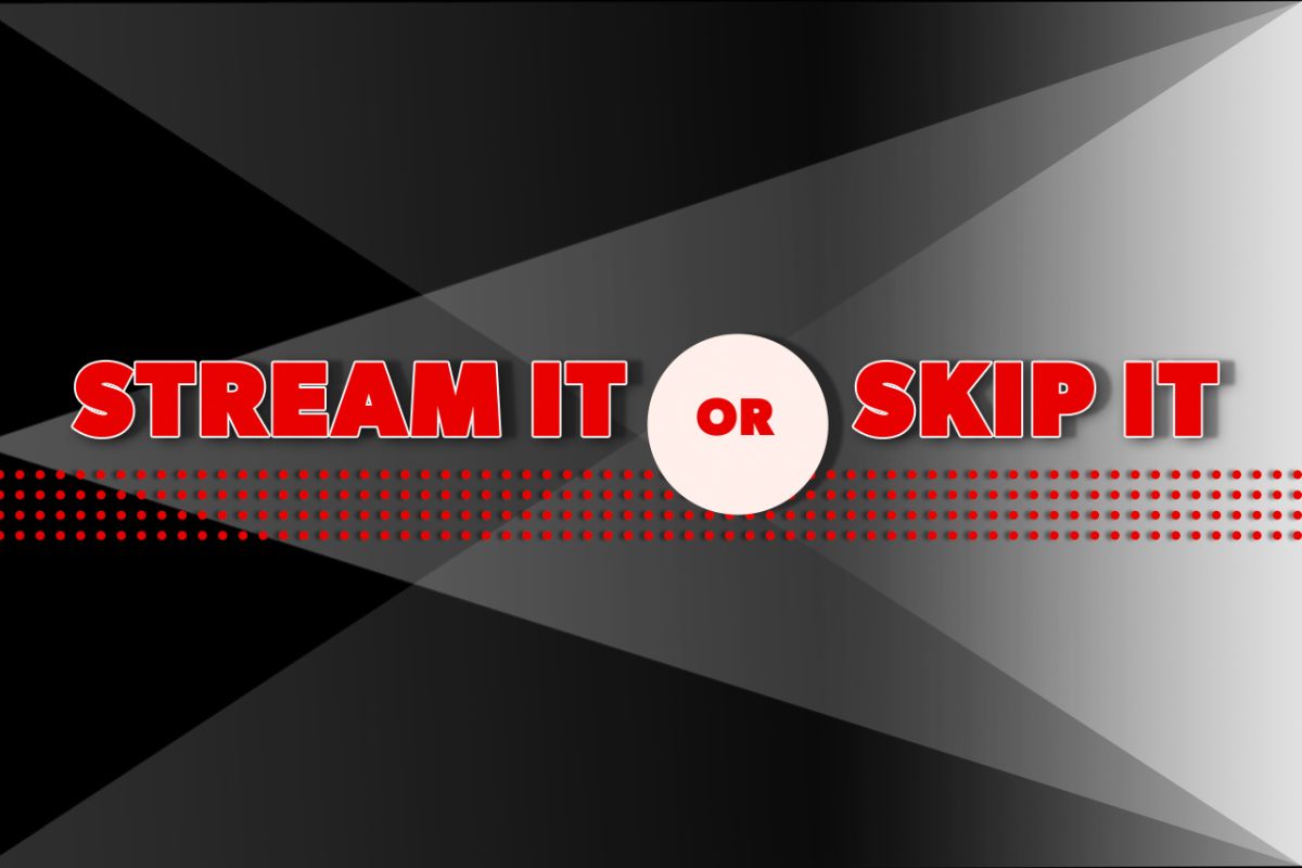 Stream It or Skip It? We Help You Choose Your Next Binge-Watch.