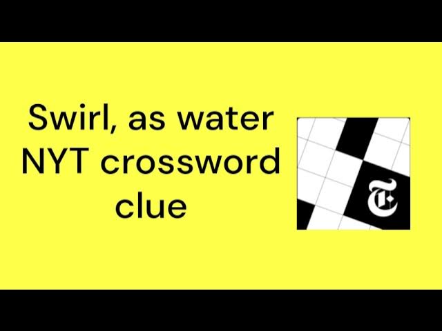 Swirl as Water NYT: Make Your Water Spin Like a Pro!