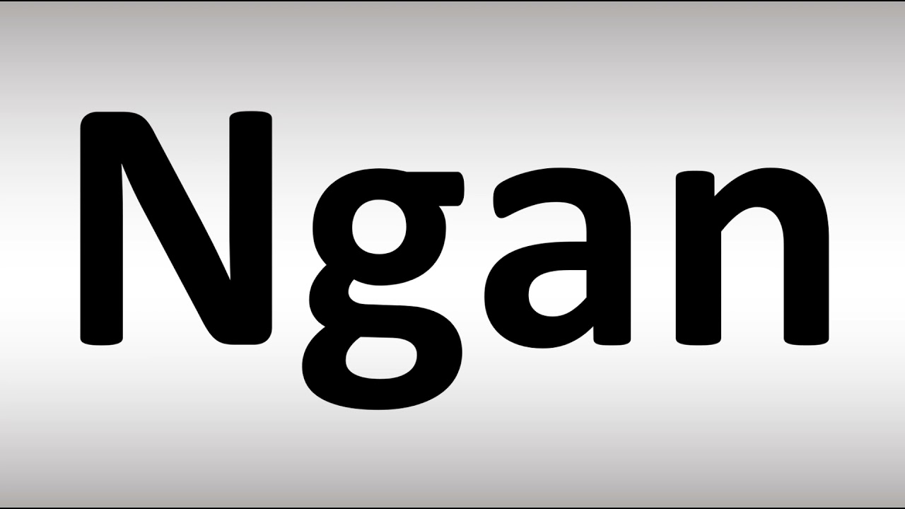 How to Pronounce Ngan Correctly: Break It Down Step by Step