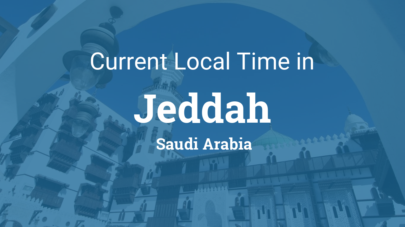 Need to know the local time in Saudi Arabia Jeddah? Check it here quickly and simply!