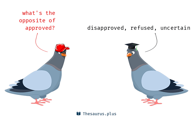 What is the opposite of approved? Find alternatives in plain English.