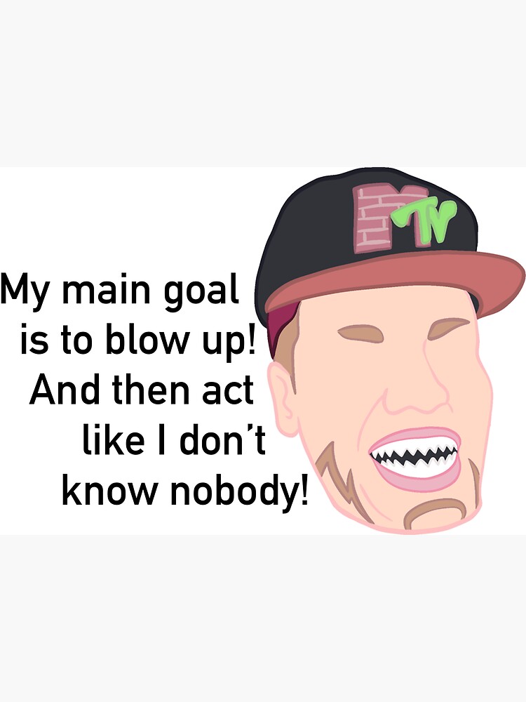 My Main Goal Is To Blow Up: What You Need To Know Now