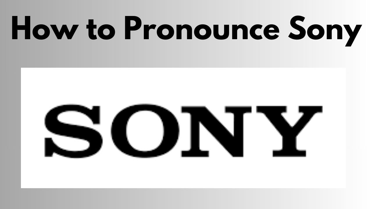 Sony Pronunciation Tips: Stop Mispronouncing Sony!