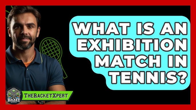 What makes a tennis exhibition different? (Learn about the special rules and player interactions at these events)