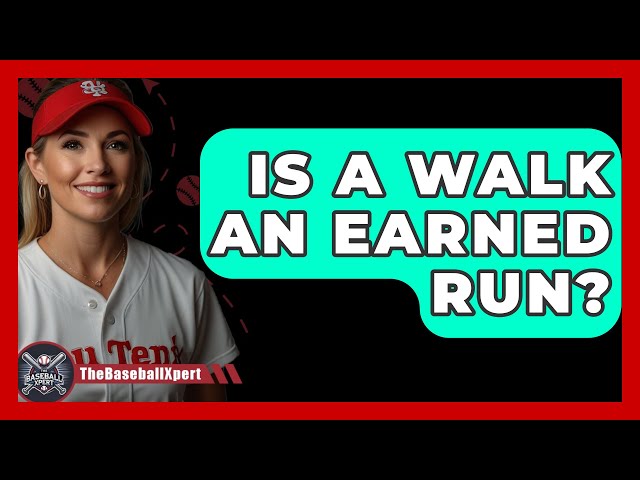 Baseball Tips: Is a Walk an Earned Run or Not?
