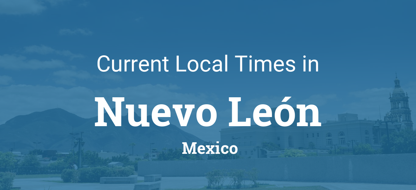 Best Way to Know Monterrey Nuevo Leon Time Zone Time Right Now!